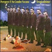 Peregoyo y Su Combo Vacana - Tropicalisimo lyrics