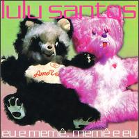 Lulu Santos - Eu E Meme, Meme E Eu lyrics