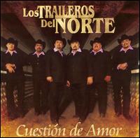 Los Traileros del Norte - Cuestion de Amor lyrics