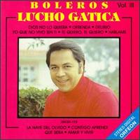 Lucho Gatica - Lucho Gatica, Vol. 3: Boleros lyrics