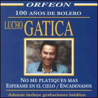 Lucho Gatica - 100 A?os de Bolero lyrics