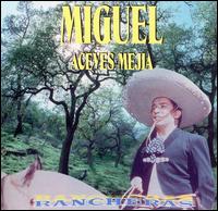 Miguel Aceves Mejia - Rancheras lyrics