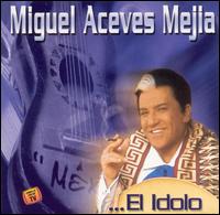 Miguel Aceves Mejia - El Idolo lyrics