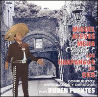 Miguel Aceves Mejia - Canta los Huapangos de Oro de Ruben Fuentes lyrics