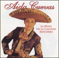 Aida Cuevas - La Reina de la Cancion Ranchera lyrics