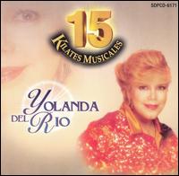 Yolanda del Rio - 15 Kilates Musicals lyrics