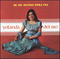 Yolanda del Rio - Se Me Olvido Otra Vez lyrics