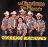 Los Traviezos del Norte - Corridos Machines lyrics