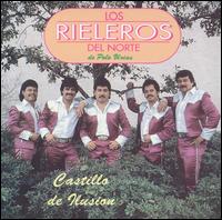 Los Rieleros del Norte - Castillos de Ilusion lyrics