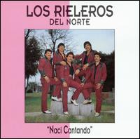 Los Rieleros del Norte - Naci Cantando lyrics