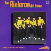 Los Rieleros del Norte - Tendre Que Campartir lyrics