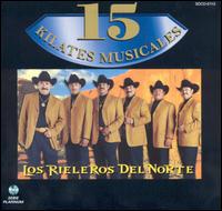Los Rieleros del Norte - 15 Kilates Musicales lyrics