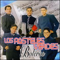 Los Pasteles Verdes - Boleros lyrics