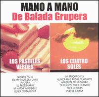 Los Pasteles Verdes - Mano a Mano: De Balada Grupera lyrics