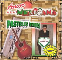 Los Pasteles Verdes - Amor a la Mexicana lyrics