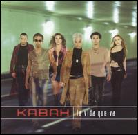 Kabah - La Vida Que Va lyrics