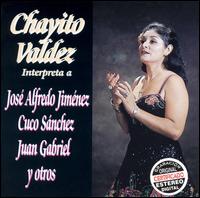 Chayito Valdz - Interpreta a Cuco S?nches Jos? Alfredo Jim?nez Juan Gabriel y Otros lyrics