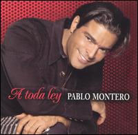 Pablo Montero - A Toda Ley lyrics