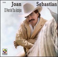 Joan Sebastan - Peor de Tus Antojos lyrics