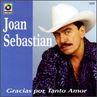 Joan Sebastan - Gracias Por Tanto Amor lyrics
