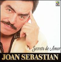 Joan Sebastan - Secreto de Amor lyrics