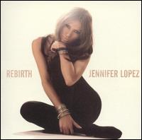 Jennifer Lopez - Rebirth lyrics