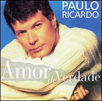 Paulo Ricardo - Amor de Verdade lyrics