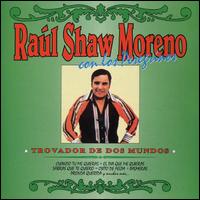 Raul Shaw Moreno - Trovador de 2 Mundos lyrics