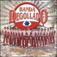 Banda Degollado - Tu Arriba Y Yo Abajo lyrics