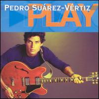 Pedro Suarez-Vertiz - Play lyrics