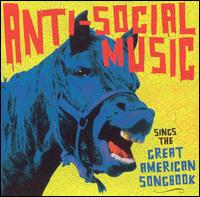 Anti-Social Music - Sings the Great American Songbook lyrics