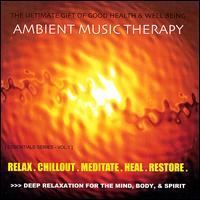 Ambient Music Therapy - Relax . Chillout . Meditate . Heal . Restore . lyrics