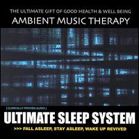 Ambient Music Therapy - Ultimate Sleep System lyrics