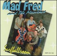Mad Fred & The Maniacs - Surfballroom lyrics