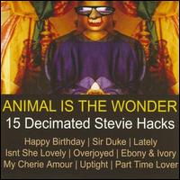 Animal - Is the Wonder: 15 Decimated Stevie Hacks lyrics