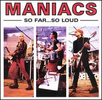 The Maniacs - So Far So Loud lyrics