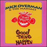 Mick Overman - Good Thing Happen lyrics