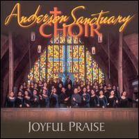 Anderson Sanctuary Choir - Joyful Praise lyrics