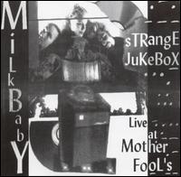 Milk Baby - Strange Jukebox: Live at Mother Fool's lyrics
