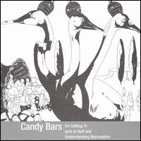 Candy Bars - On Cutting Ti-Gers in Half and Understanding Narravation lyrics