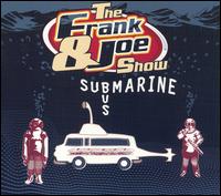 The Frank & Joe Show - Submarine Bus lyrics