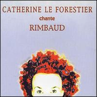 Catherine le Forestier - Chante Rimbaud lyrics