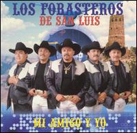 Los Forasteros de San Luis - Mi Amigo Y Yo lyrics
