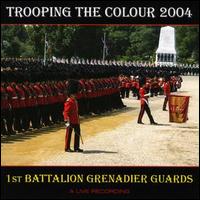 1st Battalion Grenadier Guards - Trooping the Colour 2004 lyrics