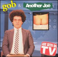 Gob & Another Joe - Ass Seen On TV lyrics