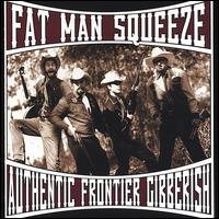 Fat Man Squeeze - Authentic Frontier Gibberish lyrics