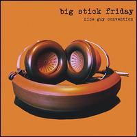 Big Stick Friday - Nice Guy Convention lyrics