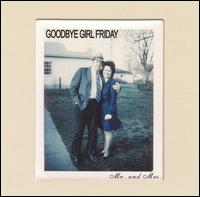 Goodbye Girl Friday - Mr. And Mrs. lyrics