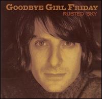 Goodbye Girl Friday - Rusted Sky lyrics