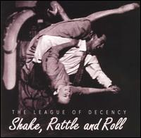 League of Decency - Shake Rattle and Roll [1999] lyrics
